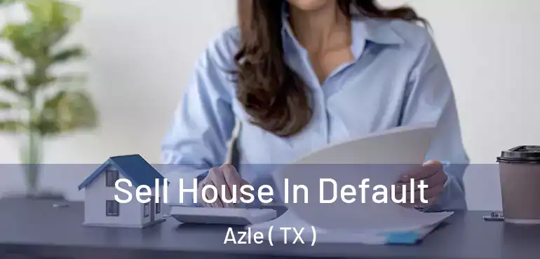  Sell House In Default Azle ( TX )