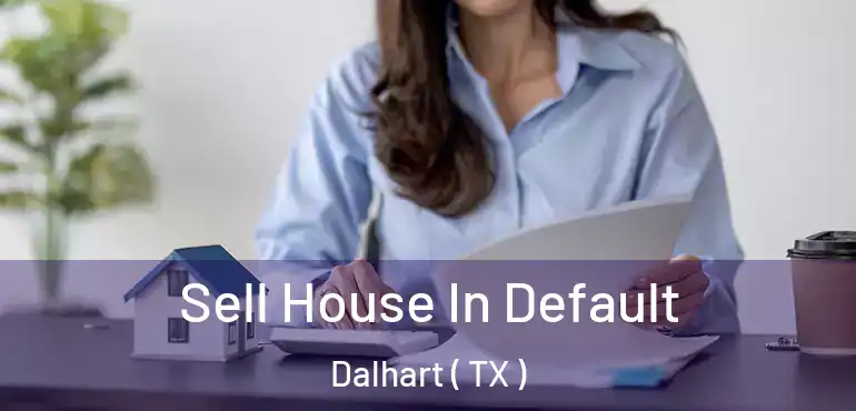  Sell House In Default Dalhart ( TX )