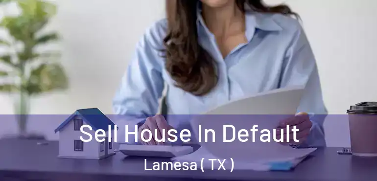  Sell House In Default Lamesa ( TX )