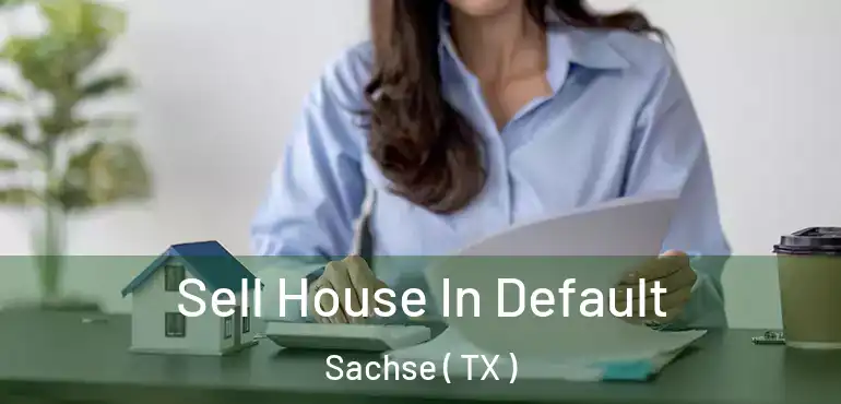  Sell House In Default Sachse ( TX )