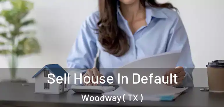  Sell House In Default Woodway ( TX )