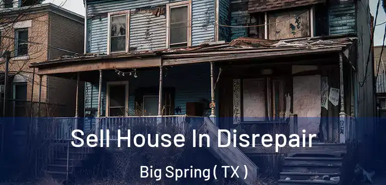  Sell House In Disrepair Big Spring ( TX )