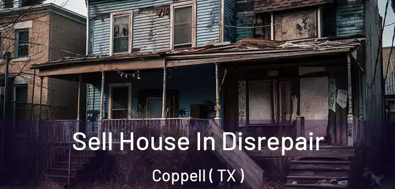  Sell House In Disrepair Coppell ( TX )