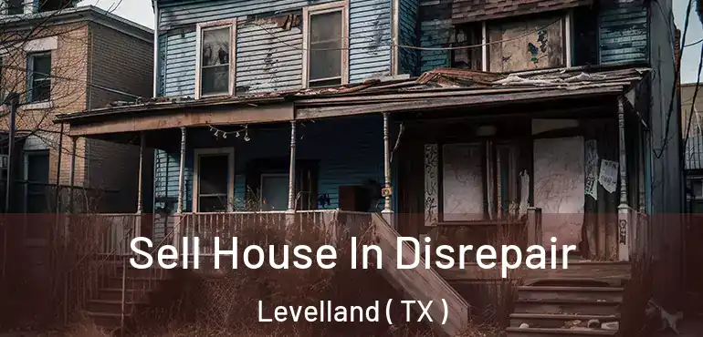  Sell House In Disrepair Levelland ( TX )