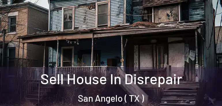  Sell House In Disrepair San Angelo ( TX )