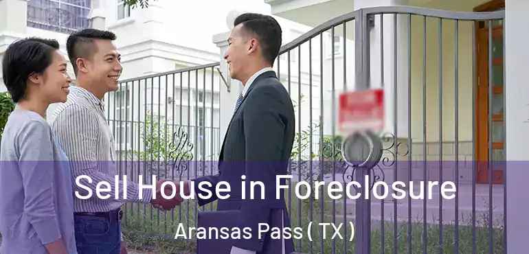  Sell House in Foreclosure Aransas Pass ( TX )