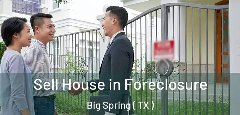  Sell House in Foreclosure Big Spring ( TX )