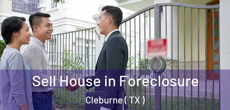  Sell House in Foreclosure Cleburne ( TX )