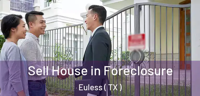  Sell House in Foreclosure Euless ( TX )