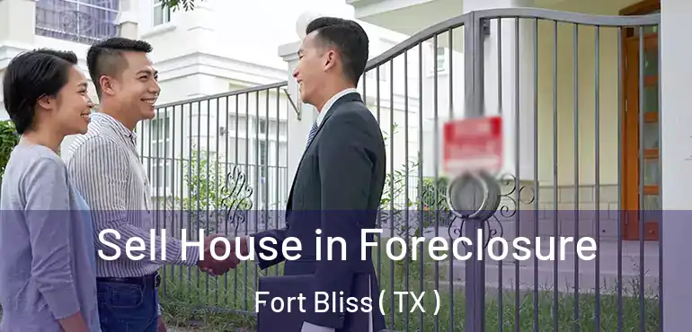  Sell House in Foreclosure Fort Bliss ( TX )