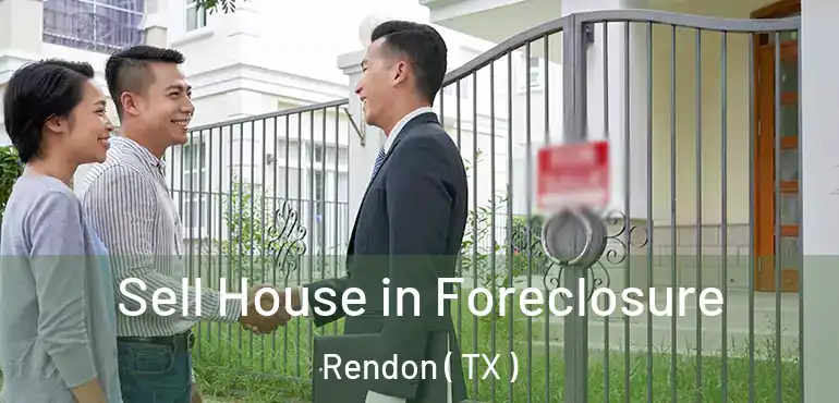  Sell House in Foreclosure Rendon ( TX )