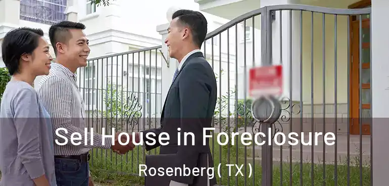  Sell House in Foreclosure Rosenberg ( TX )