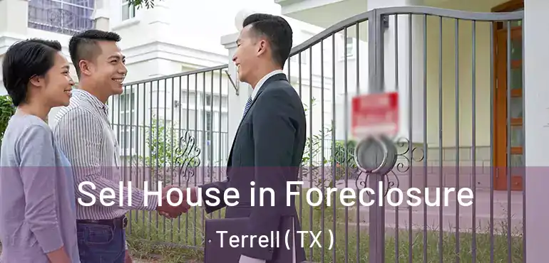  Sell House in Foreclosure Terrell ( TX )
