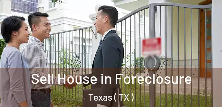  Sell House in Foreclosure Texas ( TX )