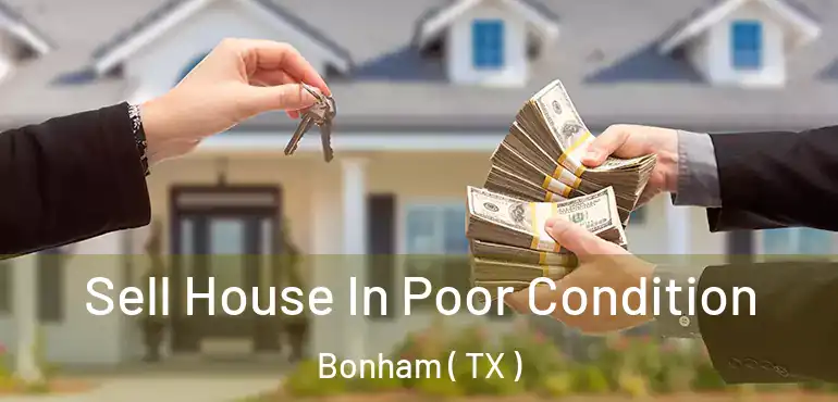 Sell House In Poor Condition Bonham ( TX )