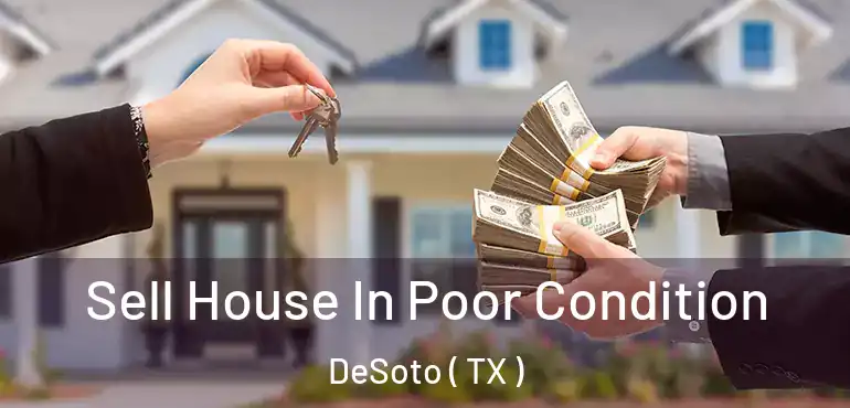  Sell House In Poor Condition DeSoto ( TX )