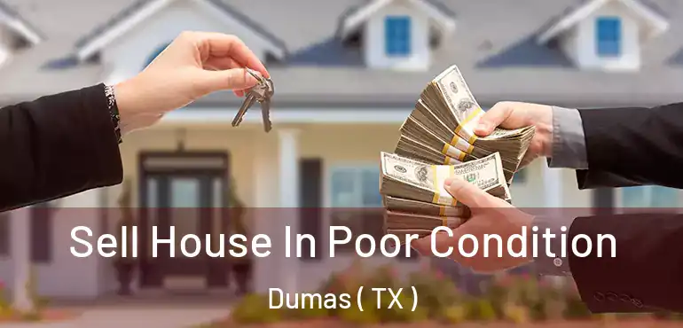  Sell House In Poor Condition Dumas ( TX )