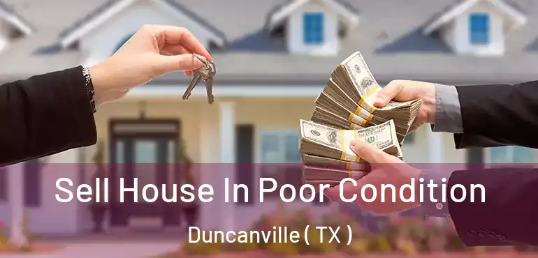  Sell House In Poor Condition Duncanville ( TX )