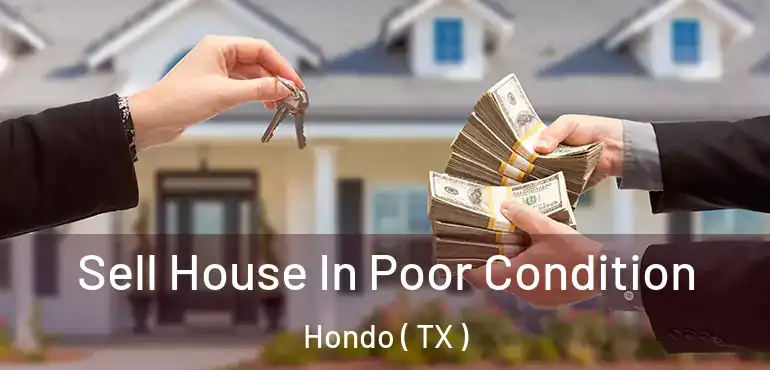 Sell House In Poor Condition Hondo ( TX )