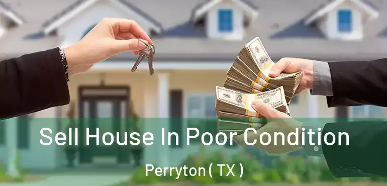  Sell House In Poor Condition Perryton ( TX )