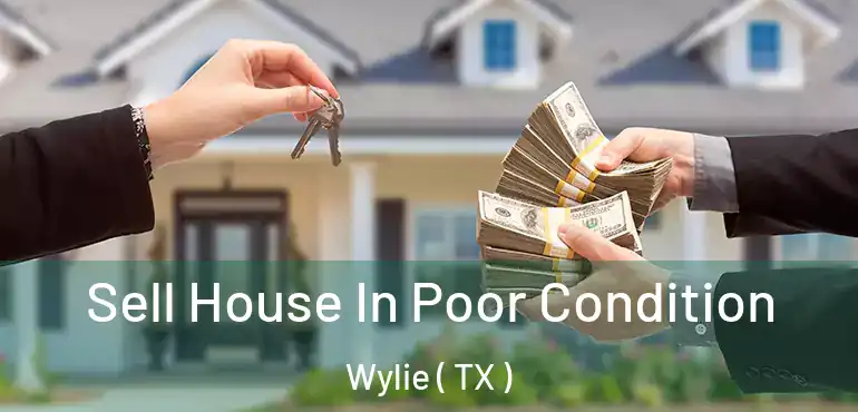  Sell House In Poor Condition Wylie ( TX )