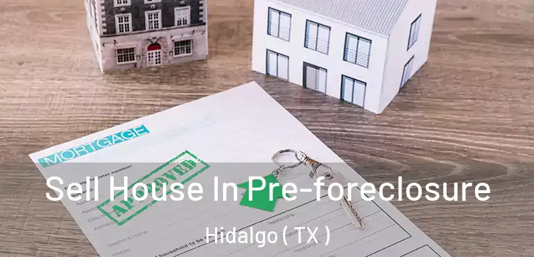  Sell House In Pre-foreclosure Hidalgo ( TX )