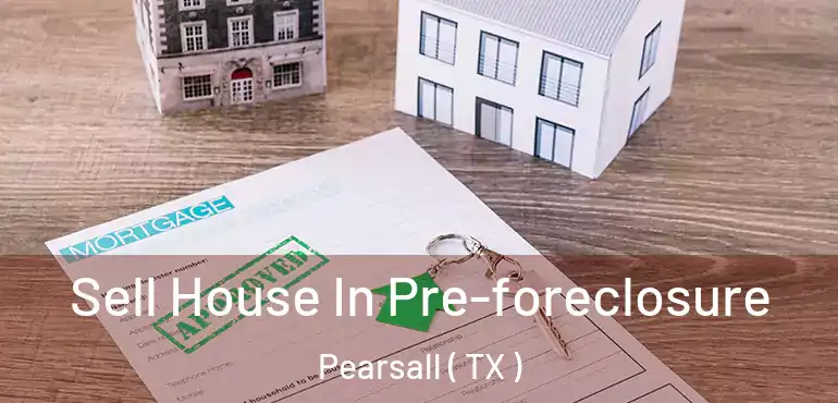  Sell House In Pre-foreclosure Pearsall ( TX )