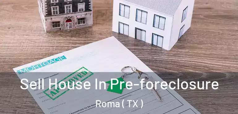  Sell House In Pre-foreclosure Roma ( TX )