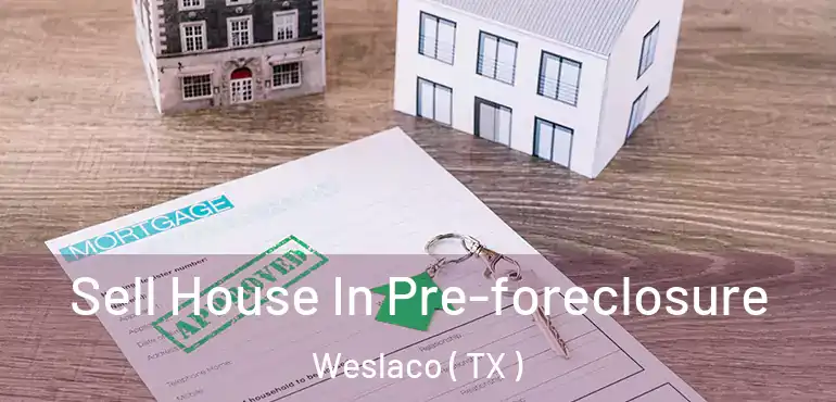 Sell House In Pre-foreclosure Weslaco ( TX )