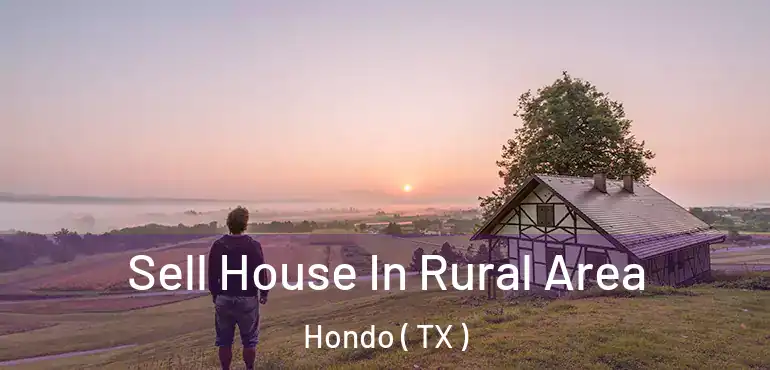  Sell House In Rural Area Hondo ( TX )