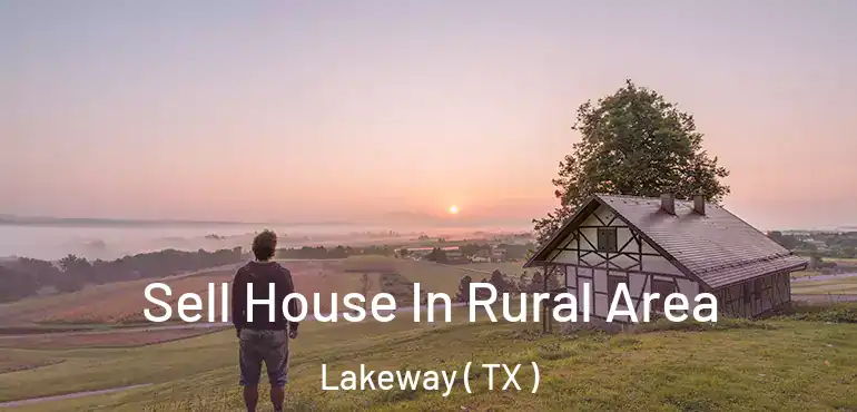  Sell House In Rural Area Lakeway ( TX )