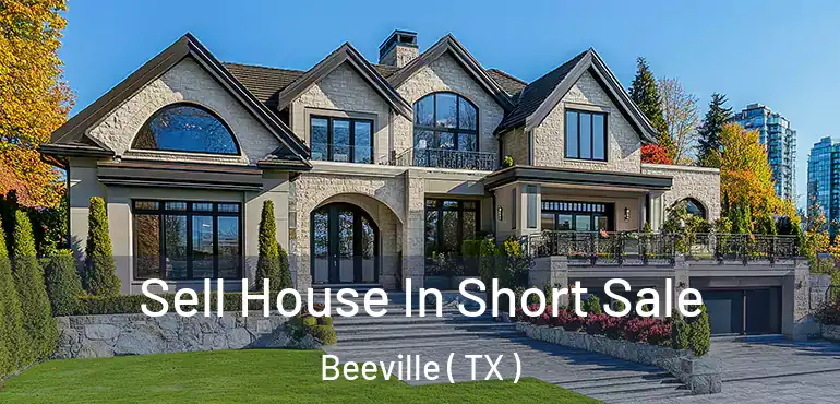  Sell House In Short Sale Beeville ( TX )