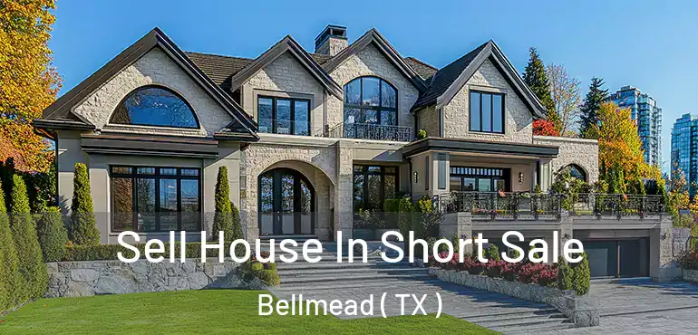  Sell House In Short Sale Bellmead ( TX )