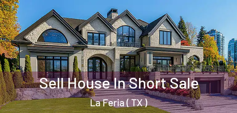  Sell House In Short Sale La Feria ( TX )
