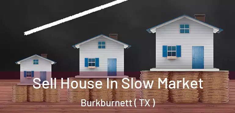  Sell House In Slow Market Burkburnett ( TX )