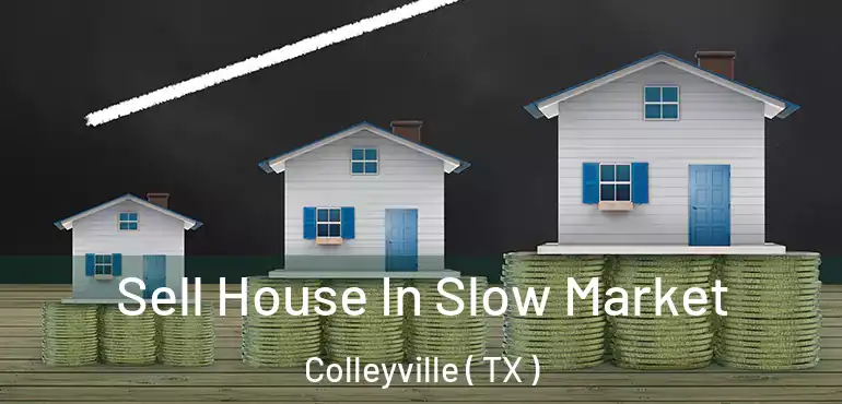  Sell House In Slow Market Colleyville ( TX )