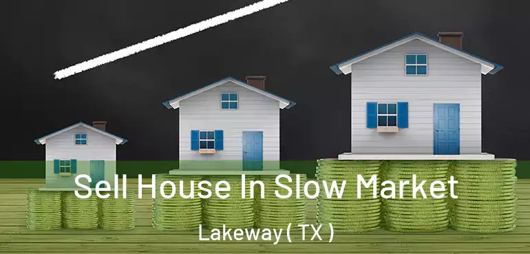  Sell House In Slow Market Lakeway ( TX )