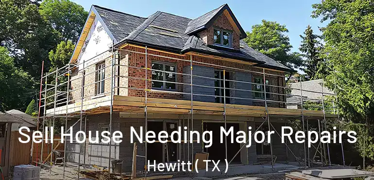  Sell House Needing Major Repairs Hewitt ( TX )