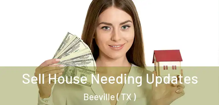  Sell House Needing Updates Beeville ( TX )