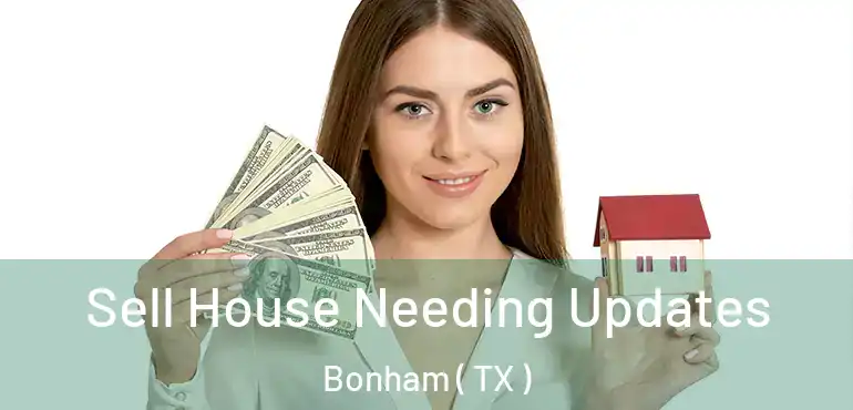  Sell House Needing Updates Bonham ( TX )