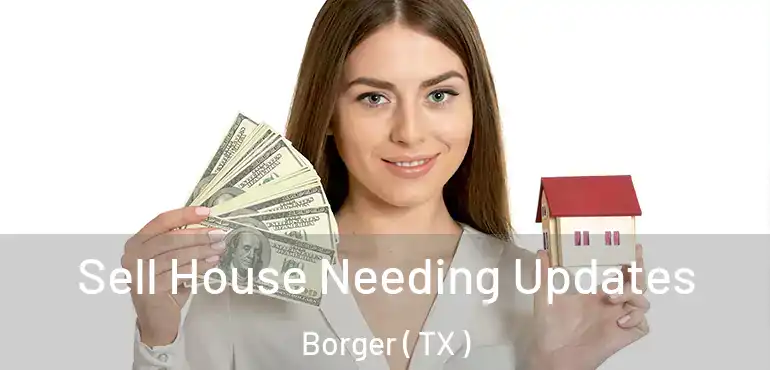  Sell House Needing Updates Borger ( TX )
