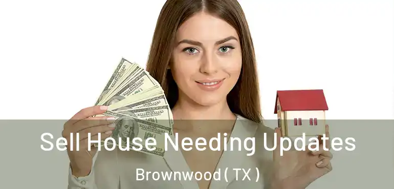  Sell House Needing Updates Brownwood ( TX )