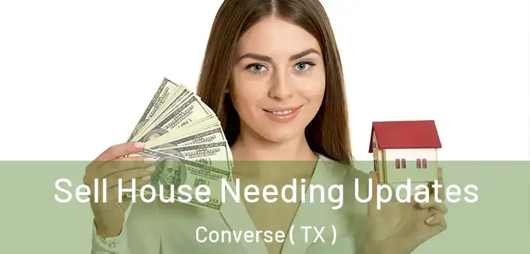  Sell House Needing Updates Converse ( TX )