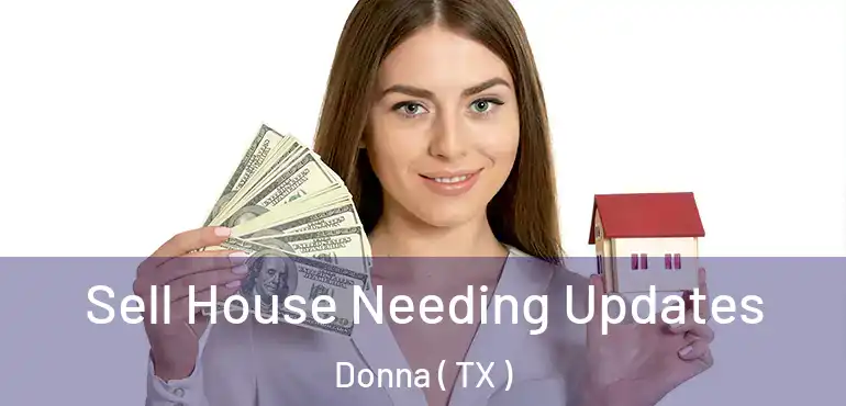  Sell House Needing Updates Donna ( TX )