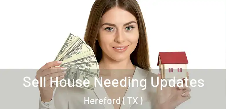  Sell House Needing Updates Hereford ( TX )