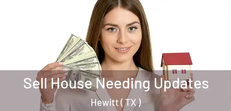  Sell House Needing Updates Hewitt ( TX )