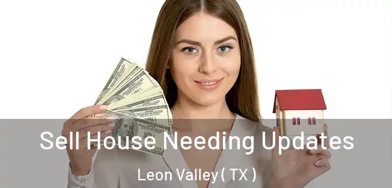  Sell House Needing Updates Leon Valley ( TX )