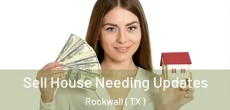  Sell House Needing Updates Rockwall ( TX )