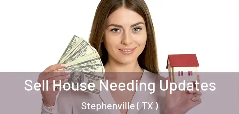  Sell House Needing Updates Stephenville ( TX )