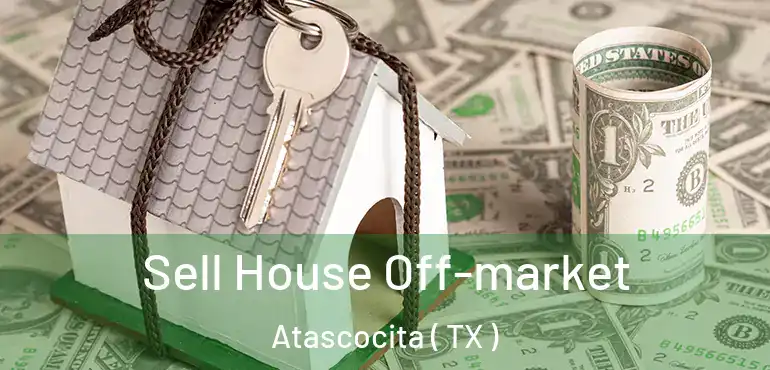  Sell House Off-market Atascocita ( TX )